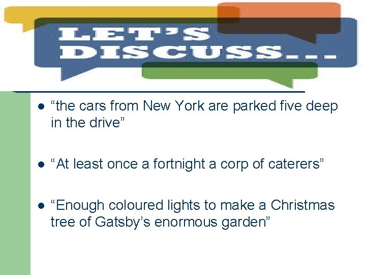 l “the cars from New York are parked five deep in the drive” l