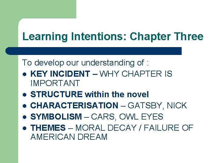 Learning Intentions: Chapter Three To develop our understanding of : l KEY INCIDENT –