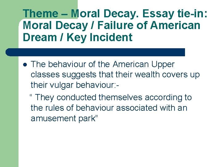Theme – Moral Decay. Essay tie-in: Moral Decay / Failure of American Dream /