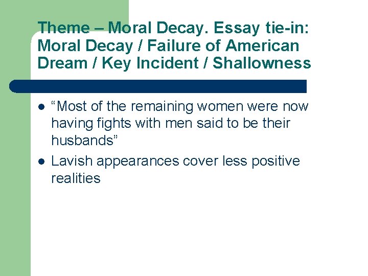 Theme – Moral Decay. Essay tie-in: Moral Decay / Failure of American Dream /