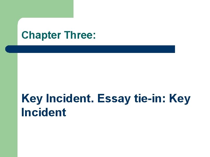 Chapter Three: Key Incident. Essay tie-in: Key Incident 