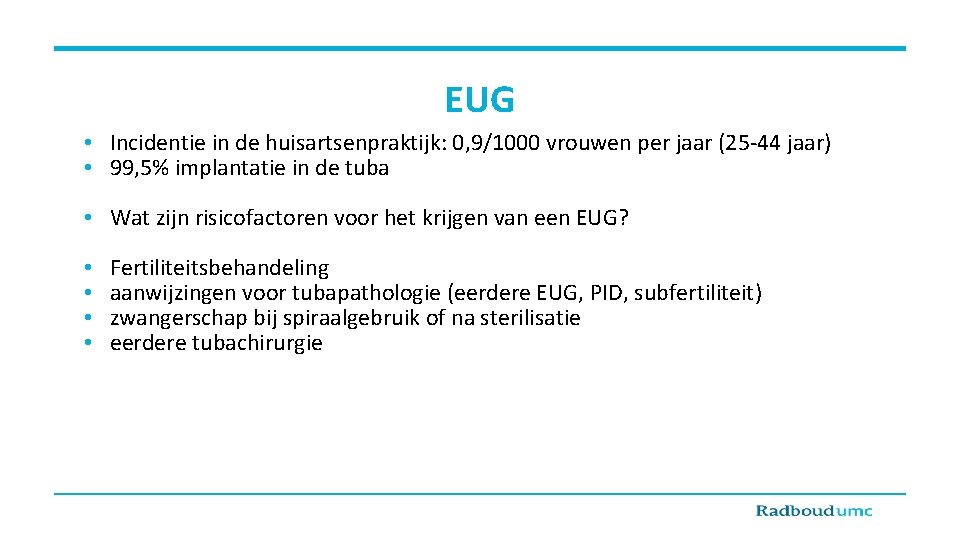 EUG • Incidentie in de huisartsenpraktijk: 0, 9/1000 vrouwen per jaar (25 -44 jaar)