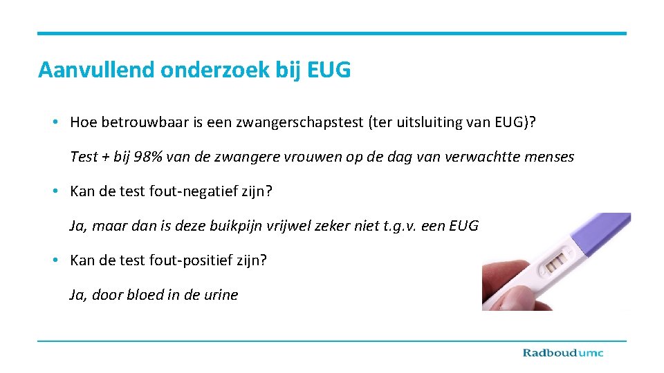 Aanvullend onderzoek bij EUG • Hoe betrouwbaar is een zwangerschapstest (ter uitsluiting van EUG)?