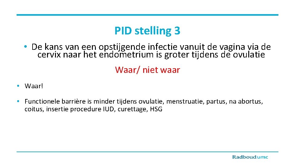 PID stelling 3 • De kans van een opstijgende infectie vanuit de vagina via