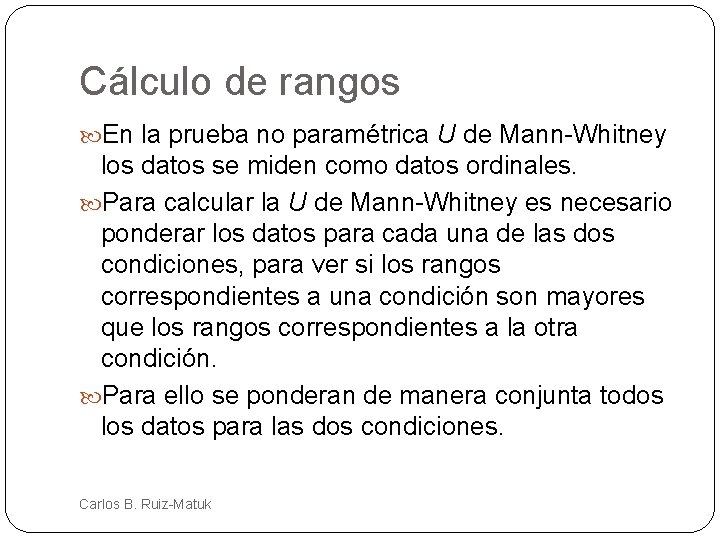 Cálculo de rangos En la prueba no paramétrica U de Mann-Whitney los datos se