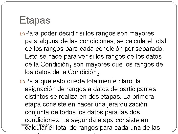 Etapas Para poder decidir si los rangos son mayores para alguna de las condiciones,