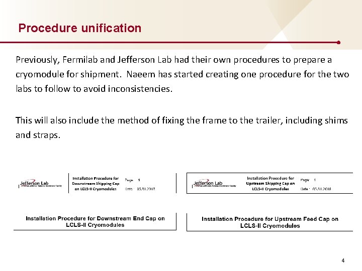 Procedure unification Previously, Fermilab and Jefferson Lab had their own procedures to prepare a