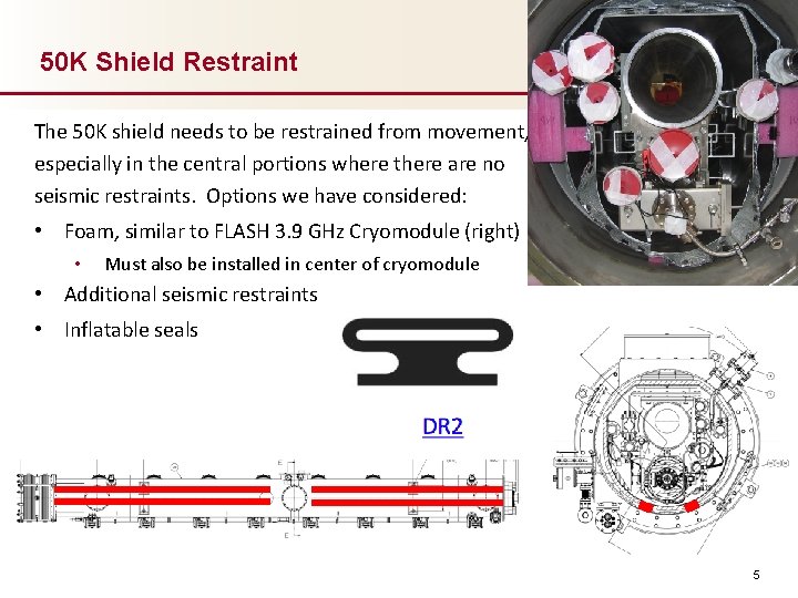 50 K Shield Restraint The 50 K shield needs to be restrained from movement,