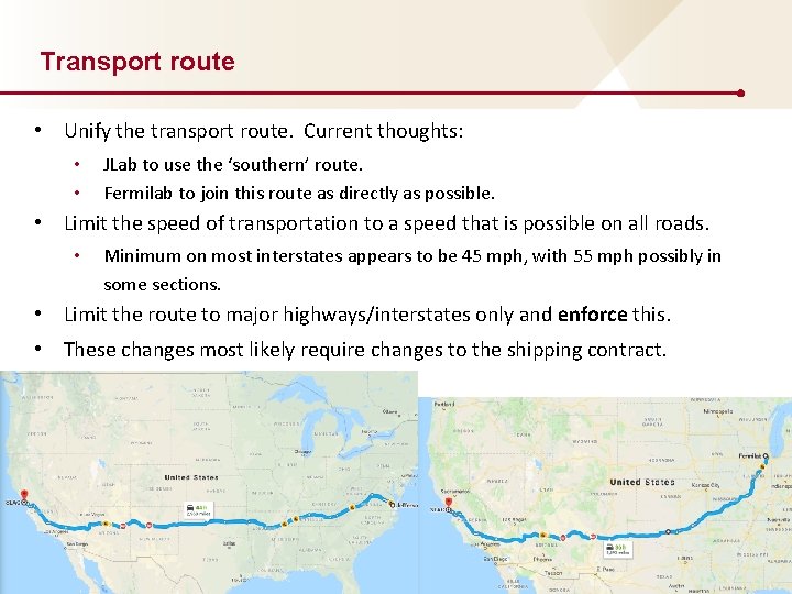 Transport route • Unify the transport route. Current thoughts: • • JLab to use