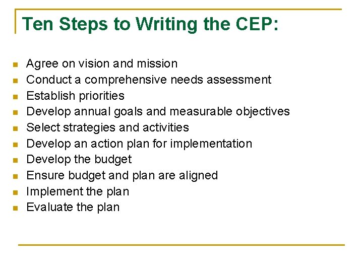 Ten Steps to Writing the CEP: n n n n n Agree on vision