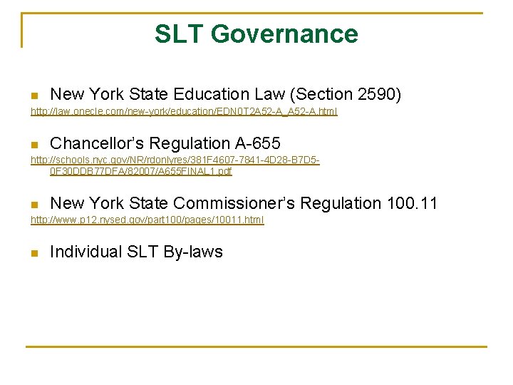 SLT Governance n New York State Education Law (Section 2590) http: //law. onecle. com/new-york/education/EDN