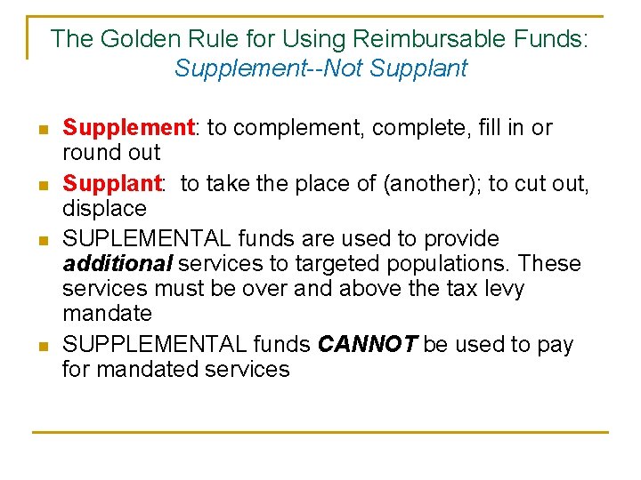 The Golden Rule for Using Reimbursable Funds: Supplement--Not Supplant n n Supplement: to complement,