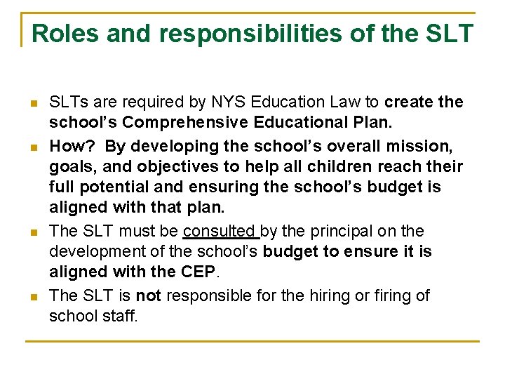 Roles and responsibilities of the SLT n n SLTs are required by NYS Education