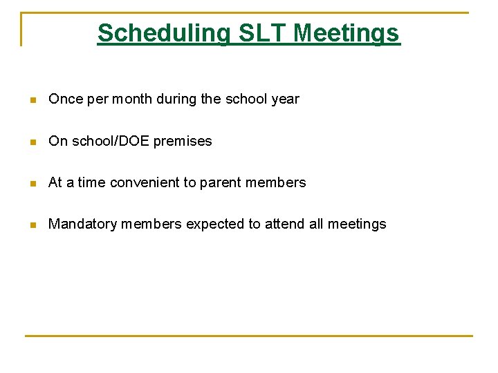 Scheduling SLT Meetings n Once per month during the school year n On school/DOE