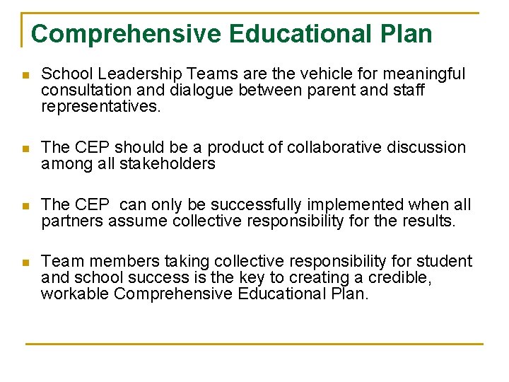 Comprehensive Educational Plan n School Leadership Teams are the vehicle for meaningful consultation and