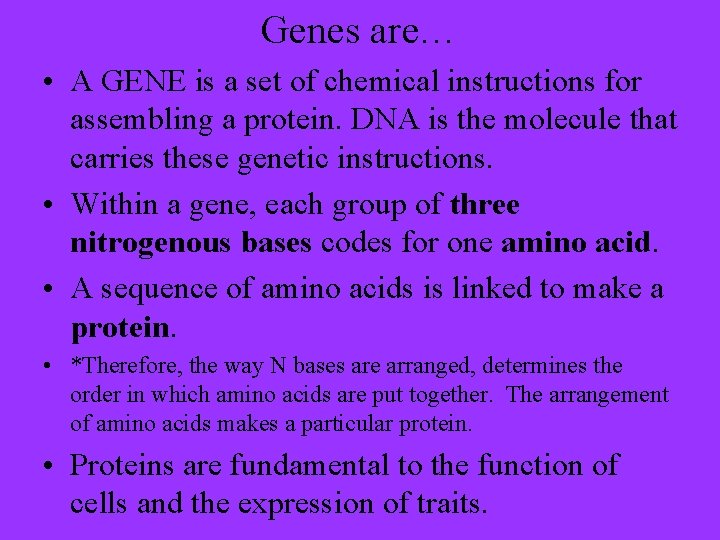Genes are… • A GENE is a set of chemical instructions for assembling a