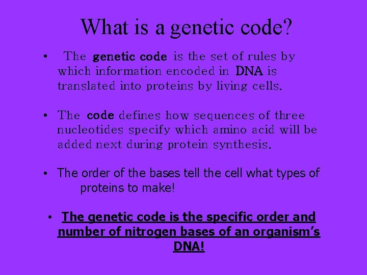 What is a genetic code? • The genetic code is the set of rules