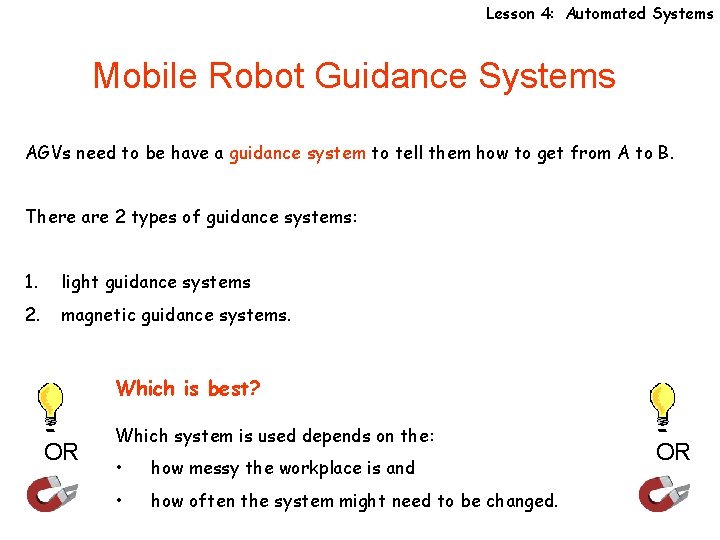 Lesson 4: Automated Systems Mobile Robot Guidance Systems AGVs need to be have a