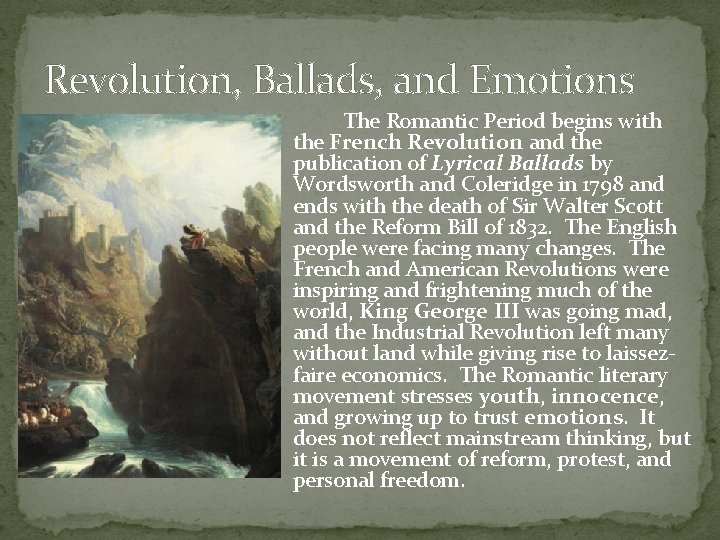 Revolution, Ballads, and Emotions The Romantic Period begins with the French Revolution and the