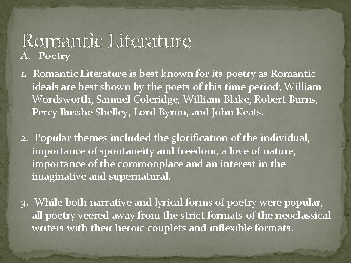 Romantic Literature A. Poetry 1. Romantic Literature is best known for its poetry as