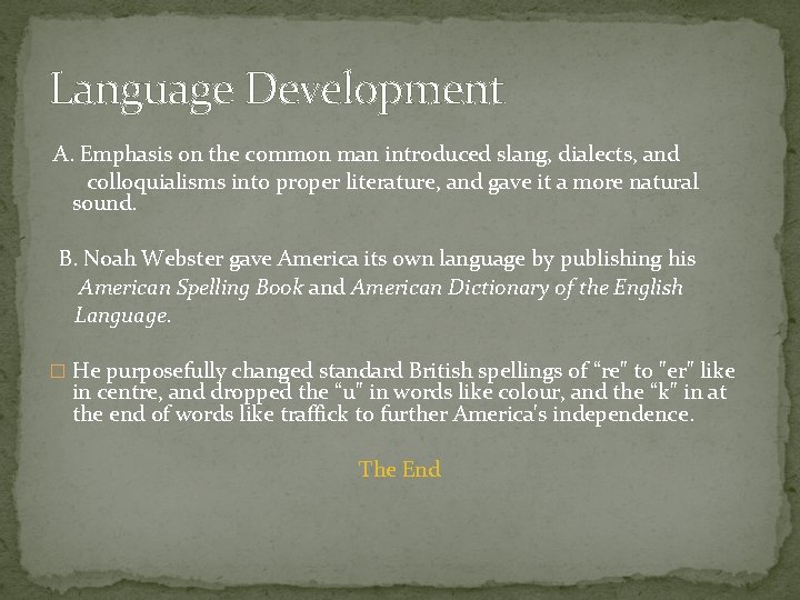 Language Development A. Emphasis on the common man introduced slang, dialects, and colloquialisms into