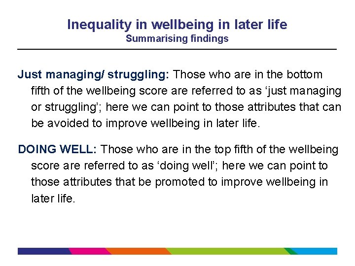 Inequality in wellbeing in later life Summarising findings Just managing/ struggling: Those who are