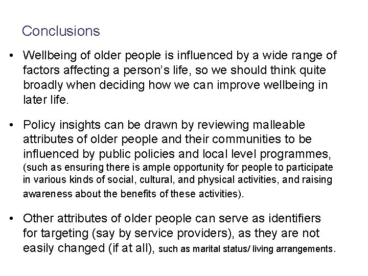 Conclusions • Wellbeing of older people is influenced by a wide range of factors