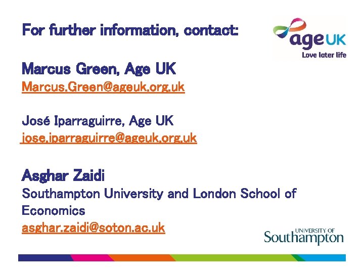 For further information, contact: Marcus Green, Age UK Marcus. Green@ageuk. org. uk José Iparraguirre,