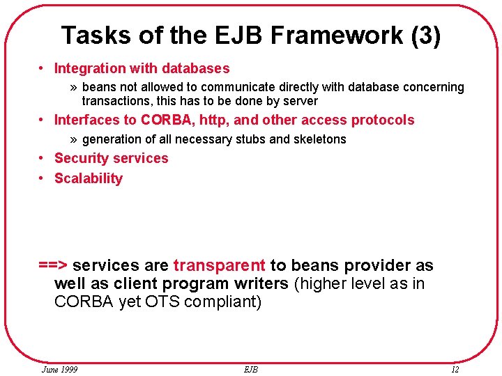 Tasks of the EJB Framework (3) • Integration with databases » beans not allowed