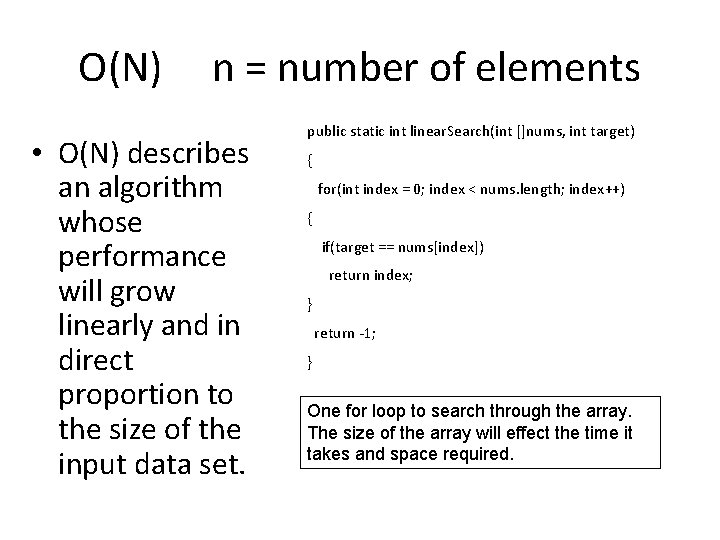 O(N) n = number of elements • O(N) describes an algorithm whose performance will
