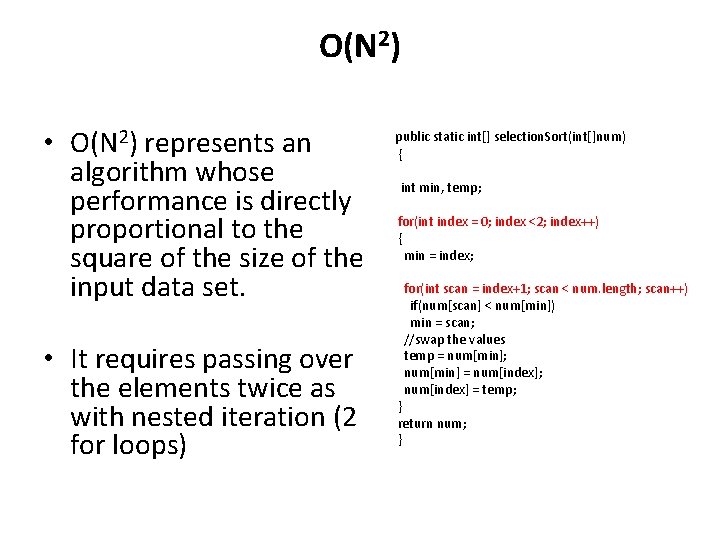 O(N 2) • O(N 2) represents an algorithm whose performance is directly proportional to