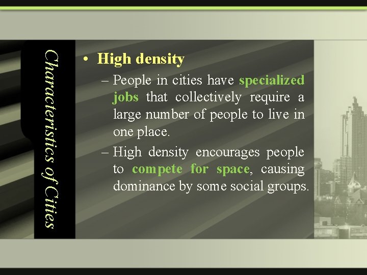 Characteristics of Cities • High density – People in cities have specialized jobs that