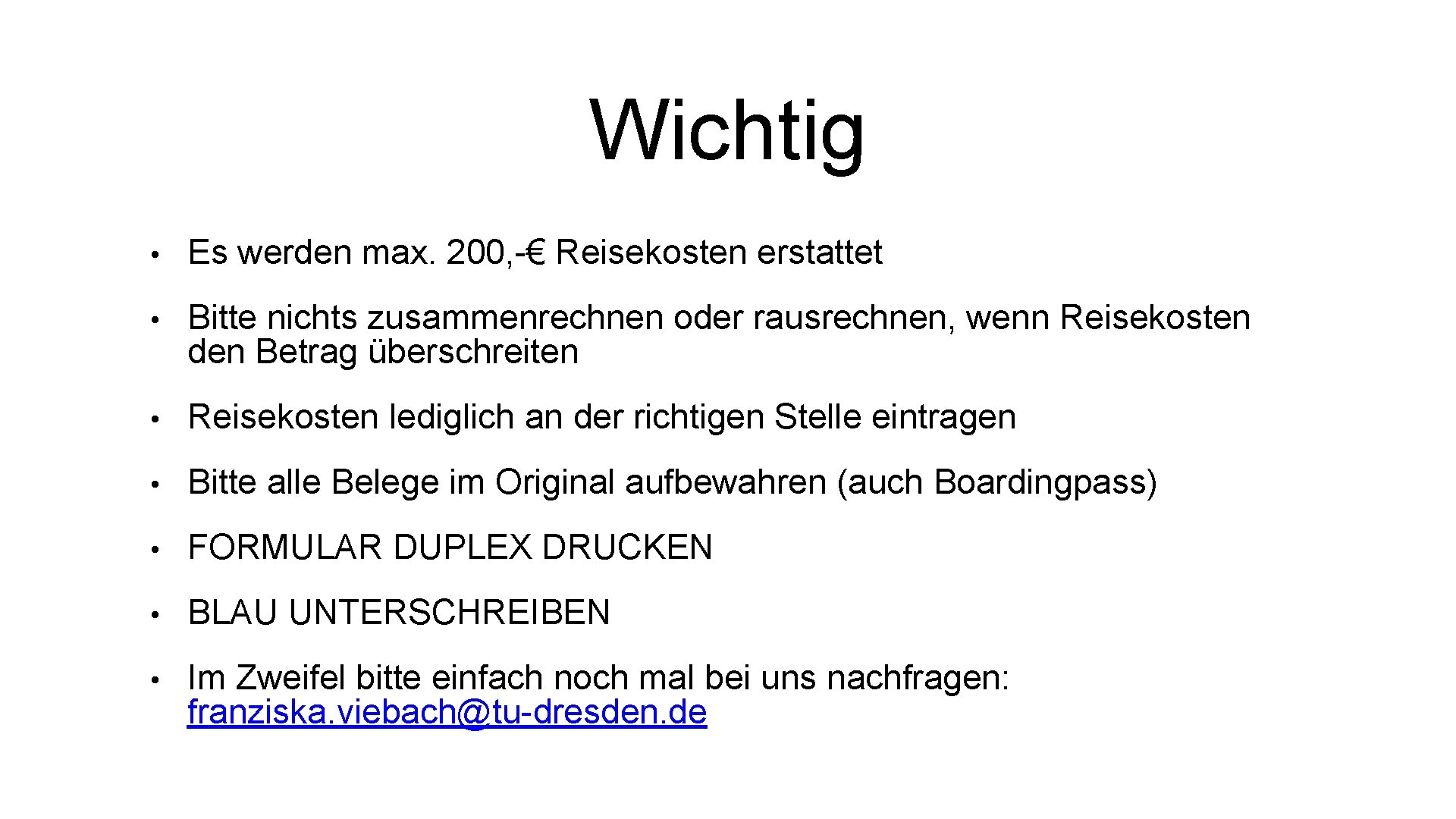 Wichtig • Es werden max. 200, -€ Reisekosten erstattet • Bitte nichts zusammenrechnen oder