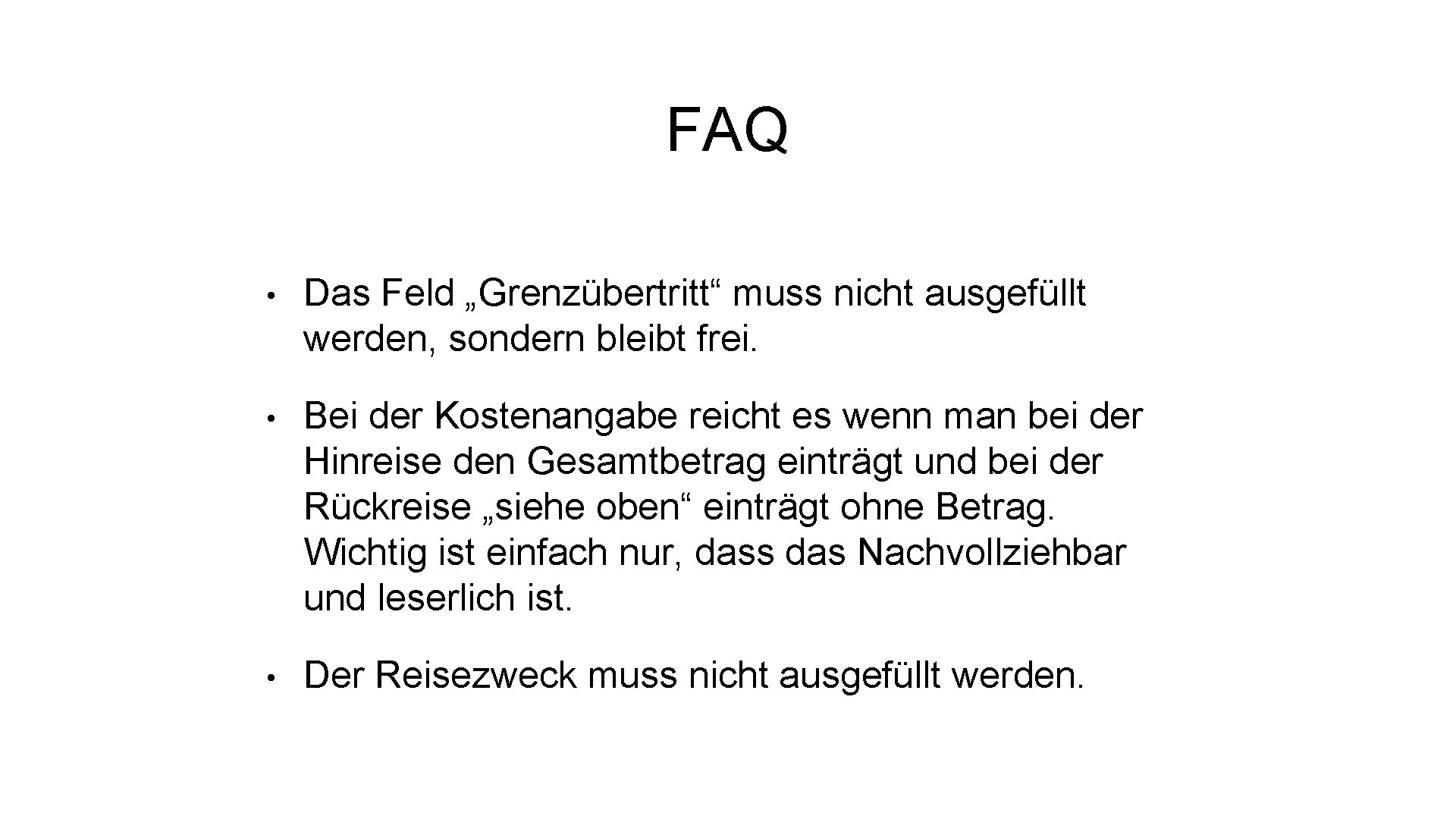 FAQ • Das Feld „Grenzübertritt“ muss nicht ausgefüllt werden, sondern bleibt frei. • Bei