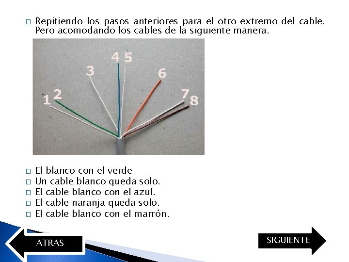 � � � Repitiendo los pasos anteriores para el otro extremo del cable. Pero