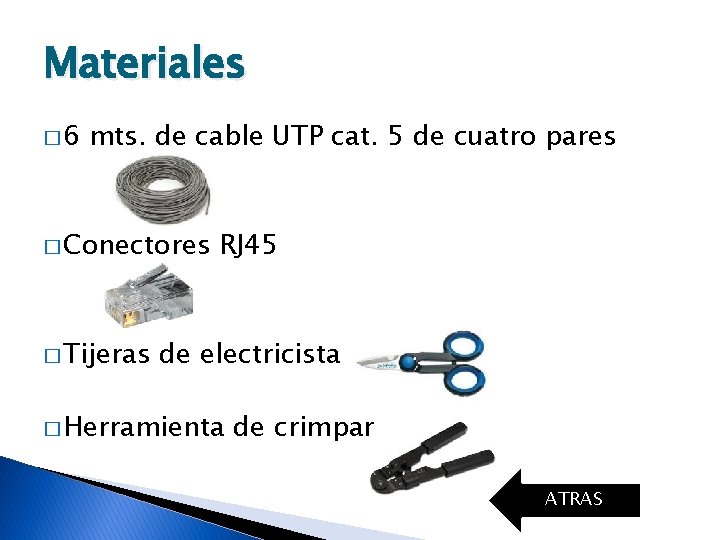 Materiales � 6 mts. de cable UTP cat. 5 de cuatro pares � Conectores