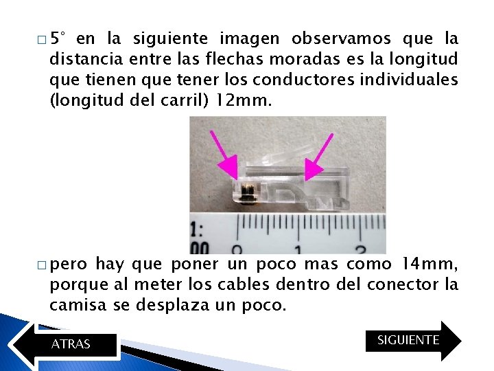 � 5° en la siguiente imagen observamos que la distancia entre las flechas moradas