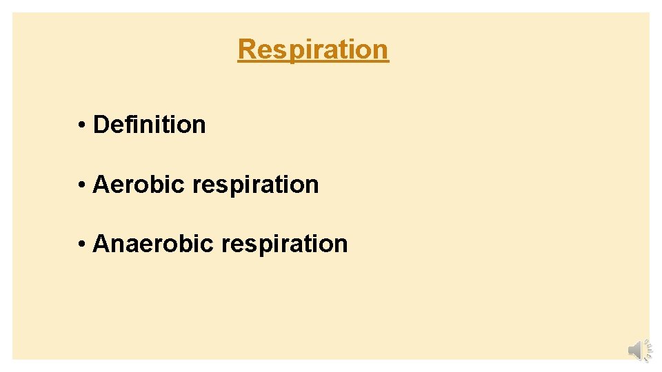 Respiration • Definition • Aerobic respiration • Anaerobic respiration 