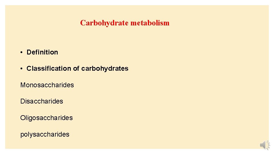 Carbohydrate metabolism • Definition • Classification of carbohydrates Monosaccharides Disaccharides Oligosaccharides polysaccharides 
