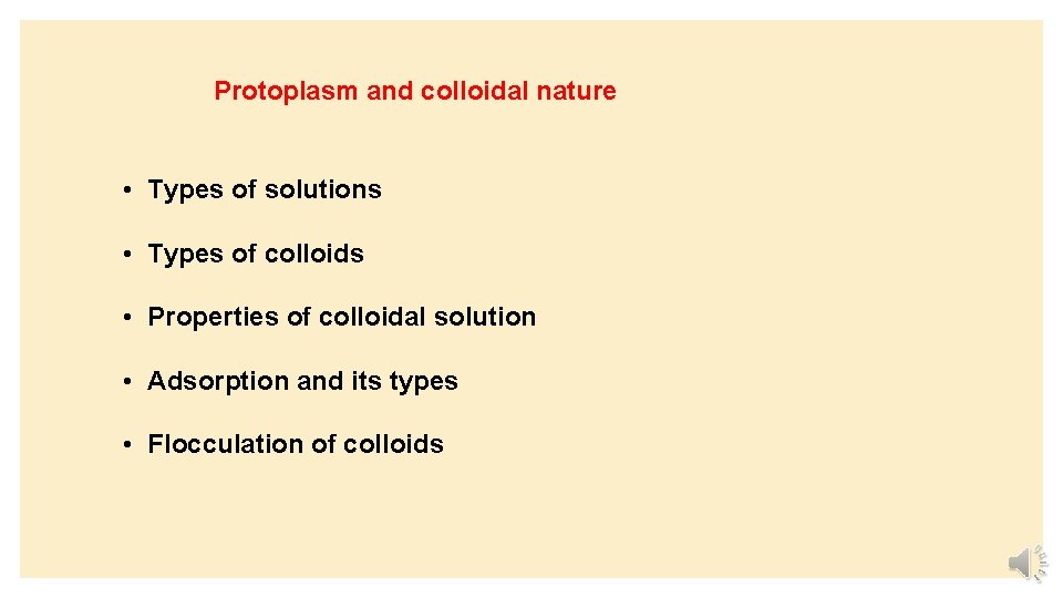 Protoplasm and colloidal nature • Types of solutions • Types of colloids • Properties