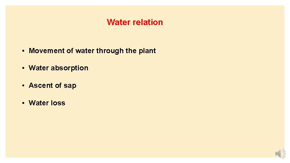 Water relation • Movement of water through the plant • Water absorption • Ascent
