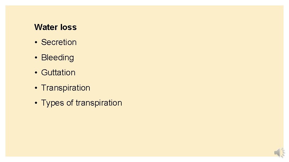 Water loss • Secretion • Bleeding • Guttation • Transpiration • Types of transpiration