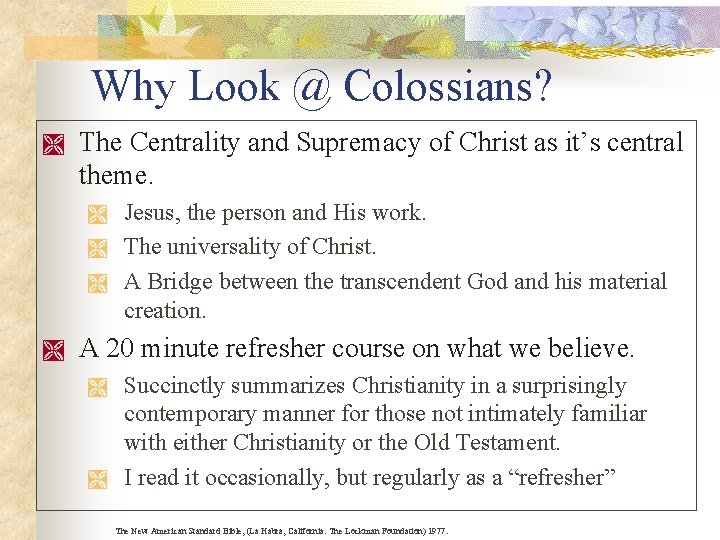 Why Look @ Colossians? Ì The Centrality and Supremacy of Christ as it’s central