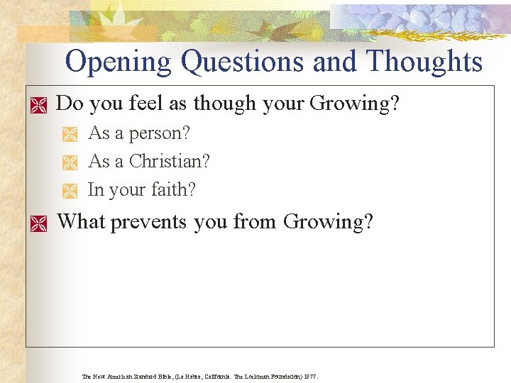 Opening Questions and Thoughts Ì Do you feel as though your Growing? Ì Ì