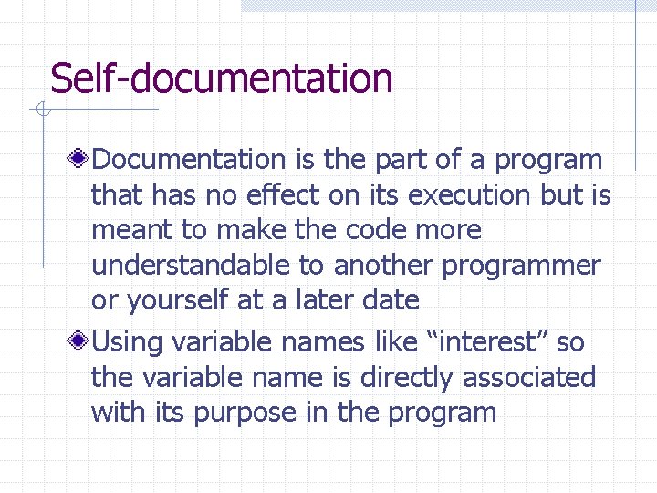 Self-documentation Documentation is the part of a program that has no effect on its