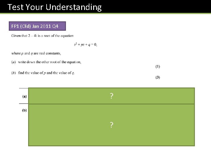 Test Your Understanding FP 1 (Old) Jan 2011 Q 4 ? ? 