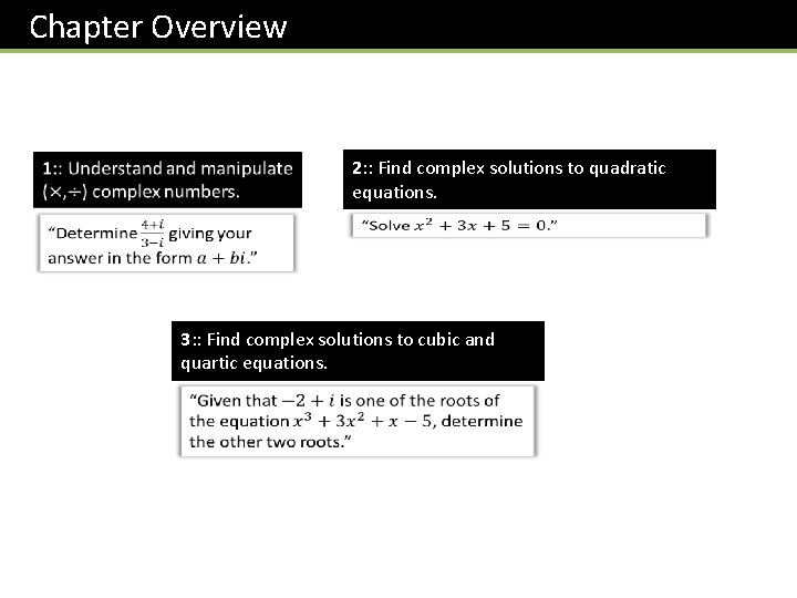 Chapter Overview 2: : Find complex solutions to quadratic equations. 3: : Find complex