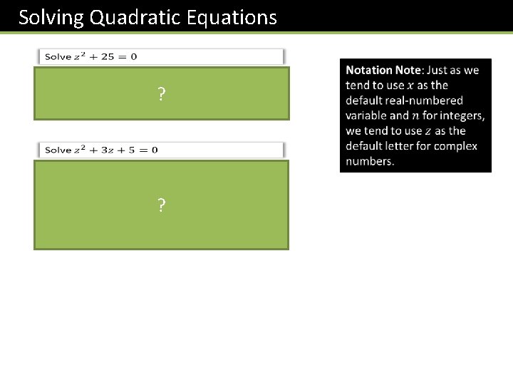 Solving Quadratic Equations ? ? 