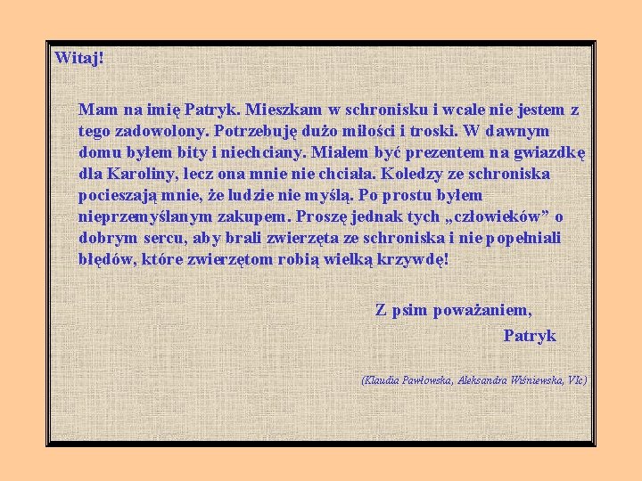 Witaj! Mam na imię Patryk. Mieszkam w schronisku i wcale nie jestem z tego