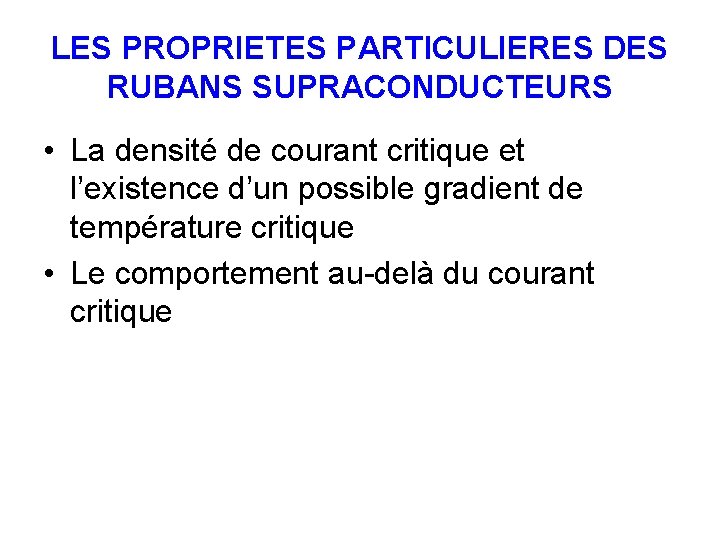 LES PROPRIETES PARTICULIERES DES RUBANS SUPRACONDUCTEURS • La densité de courant critique et l’existence